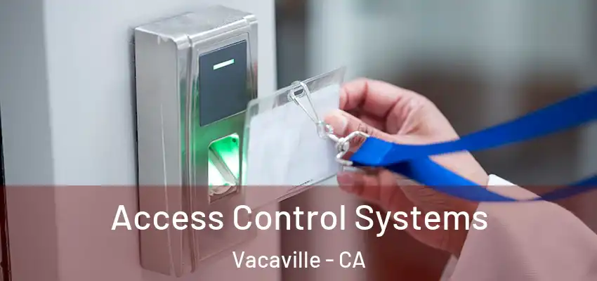 Access Control Systems Vacaville - CA