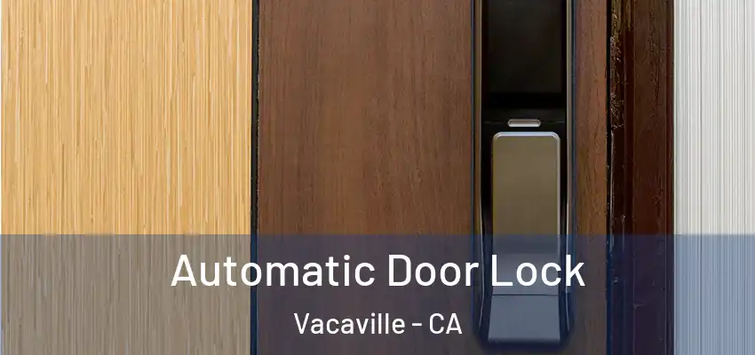 Automatic Door Lock Vacaville - CA