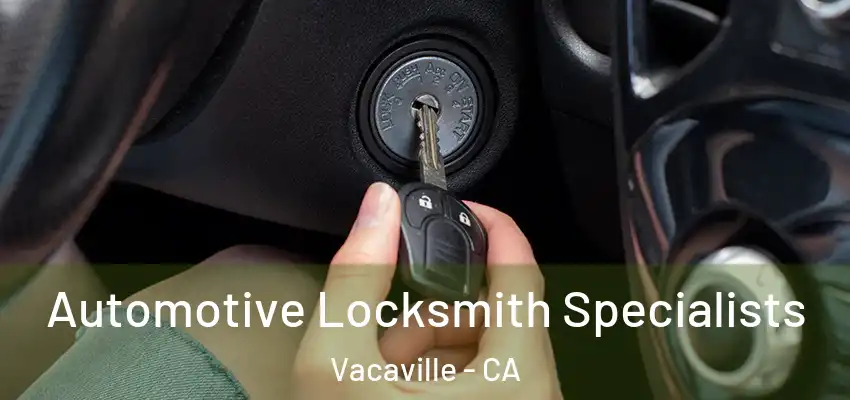  Automotive Locksmith Specialists Vacaville - CA