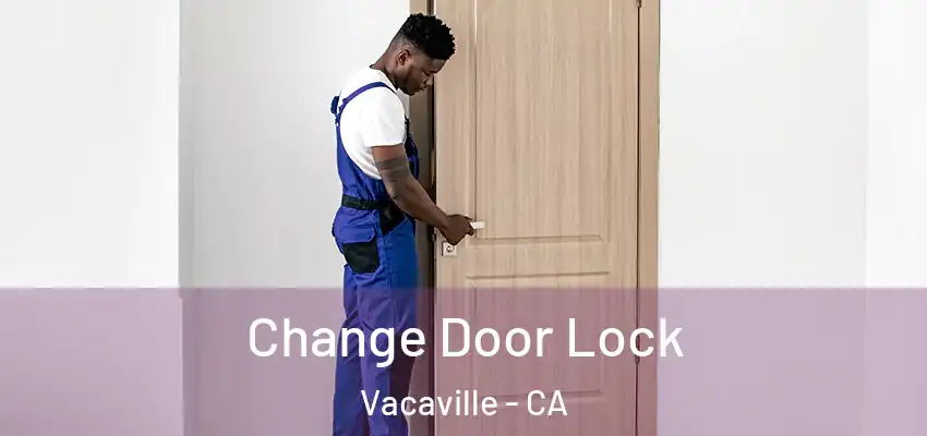 Change Door Lock Vacaville - CA