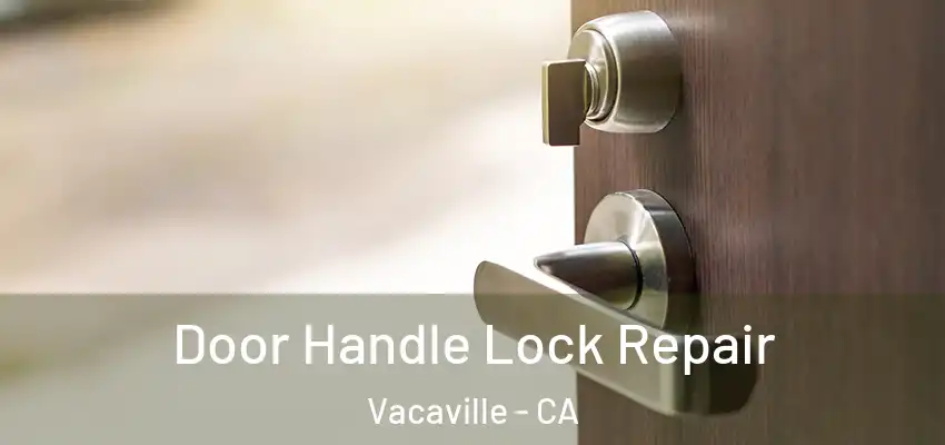  Door Handle Lock Repair Vacaville - CA