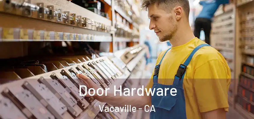  Door Hardware Vacaville - CA