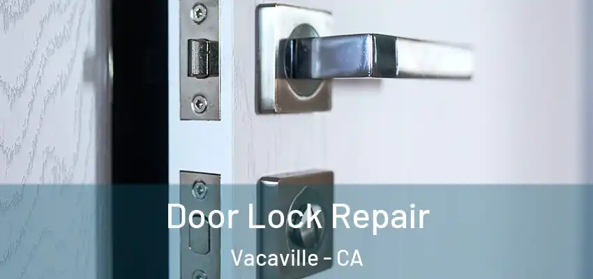  Door Lock Repair Vacaville - CA