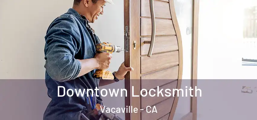  Downtown Locksmith Vacaville - CA