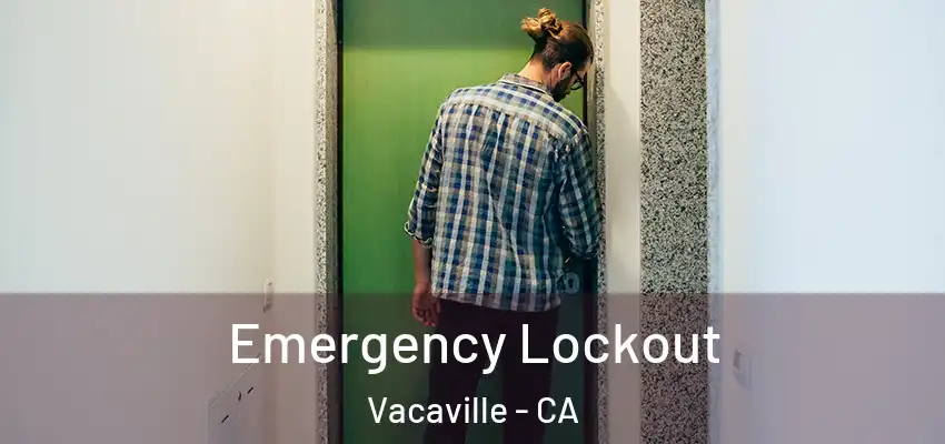  Emergency Lockout Vacaville - CA