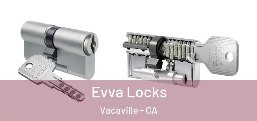 Evva Locks Vacaville - CA