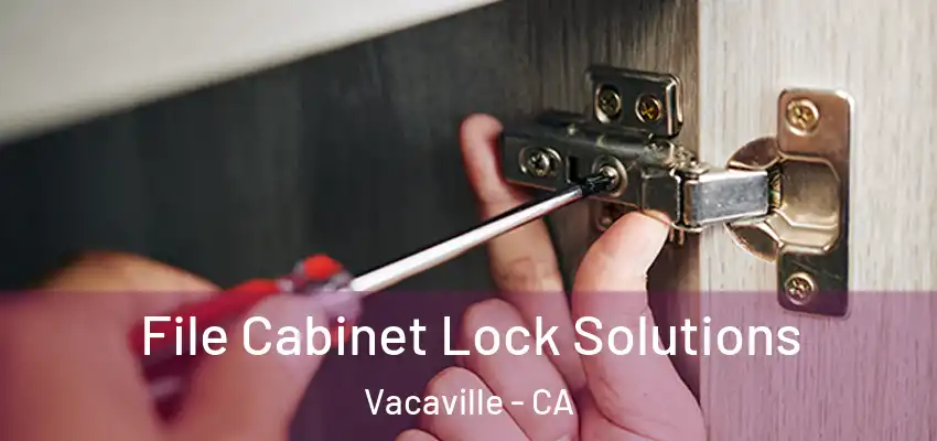  File Cabinet Lock Solutions Vacaville - CA