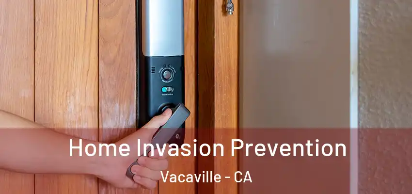  Home Invasion Prevention Vacaville - CA