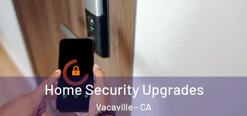  Home Security Upgrades Vacaville - CA
