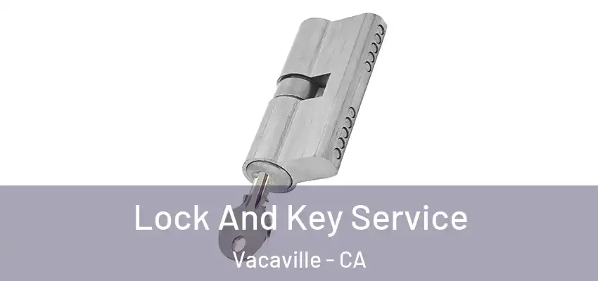  Lock And Key Service Vacaville - CA