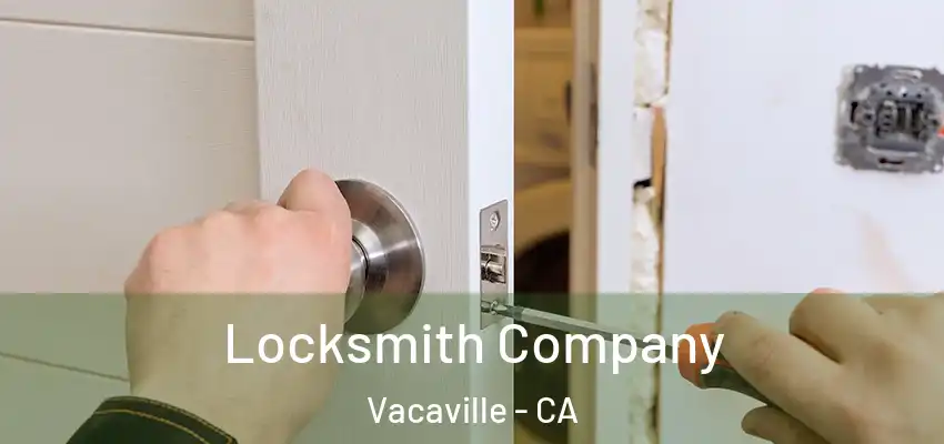  Locksmith Company Vacaville - CA