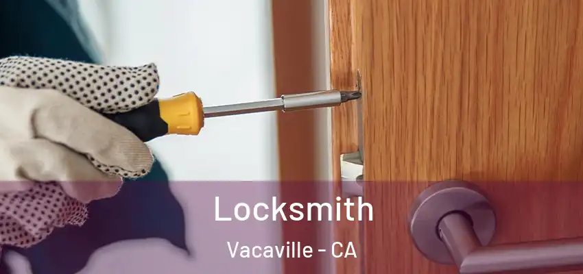 Locksmith Vacaville - CA