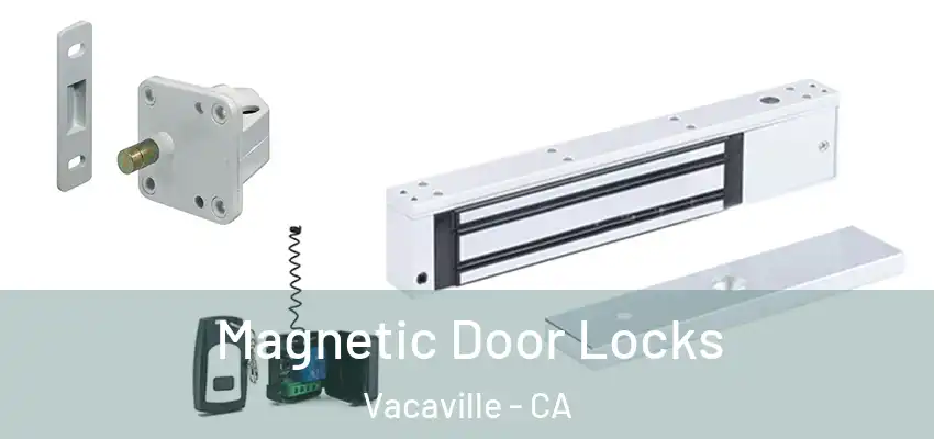  Magnetic Door Locks Vacaville - CA