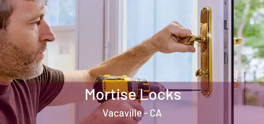 Mortise Locks Vacaville - CA
