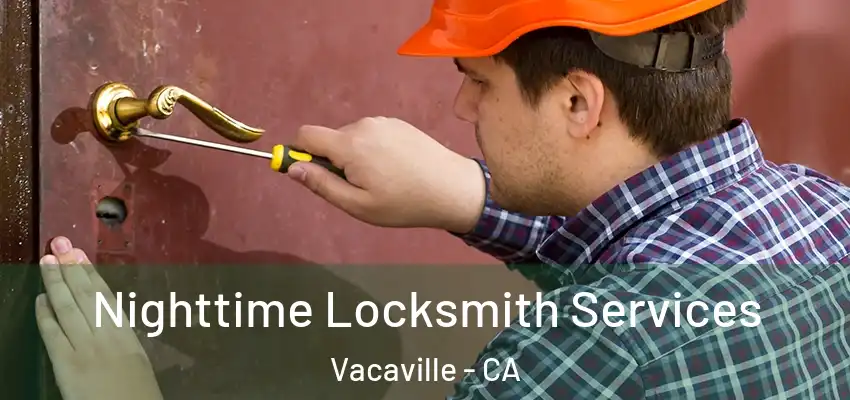 Nighttime Locksmith Services Vacaville - CA
