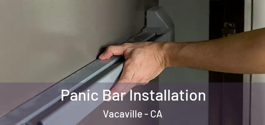 Panic Bar Installation Vacaville - CA