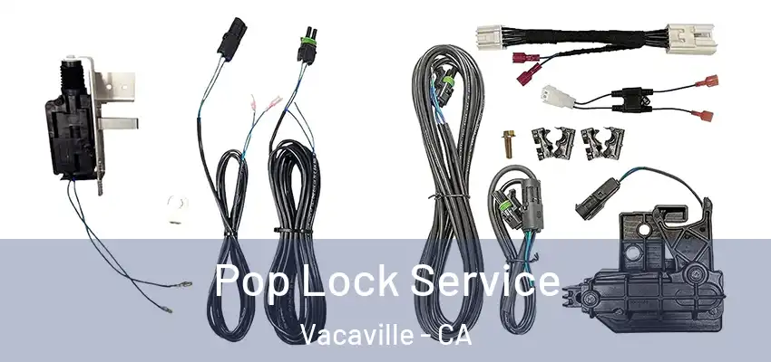  Pop Lock Service Vacaville - CA