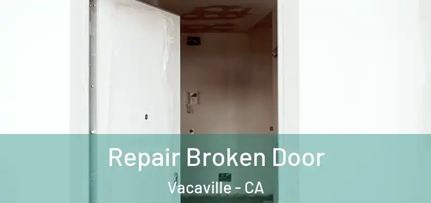  Repair Broken Door Vacaville - CA