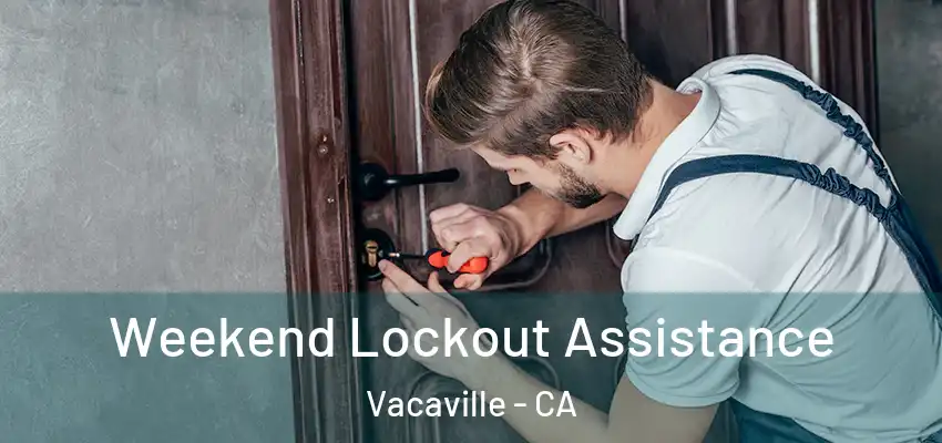  Weekend Lockout Assistance Vacaville - CA