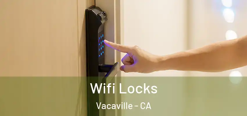  Wifi Locks Vacaville - CA