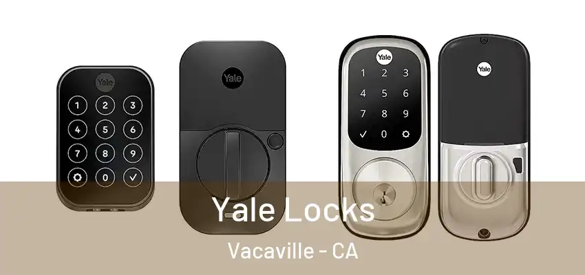 Yale Locks Vacaville - CA